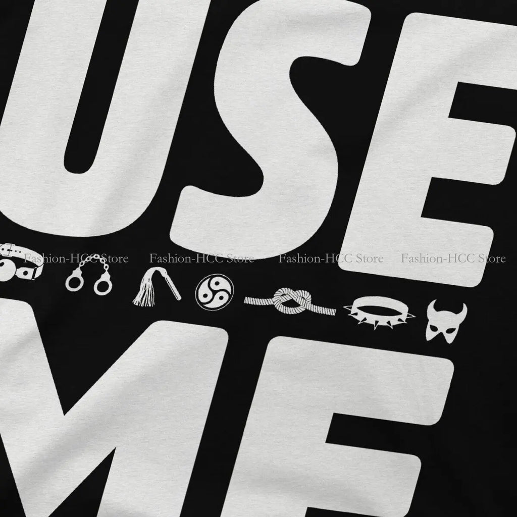 BDSM Bondage Discipline Dominance Submission TShirt for Men Use Me Soft Casual Sweatshirts T Shirt High Quality Trendy